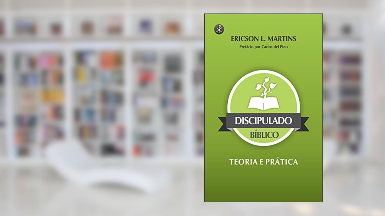 Capa de Discipulado Bíblico: Teoria e Prática, Volume 1, do autor Ericson Martins