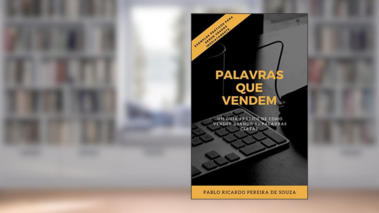 Capa de Palavras que vendem: Um guia prático de como vender usando as palavras certas, do autor Pablo Ricardo Pereira de Souza
