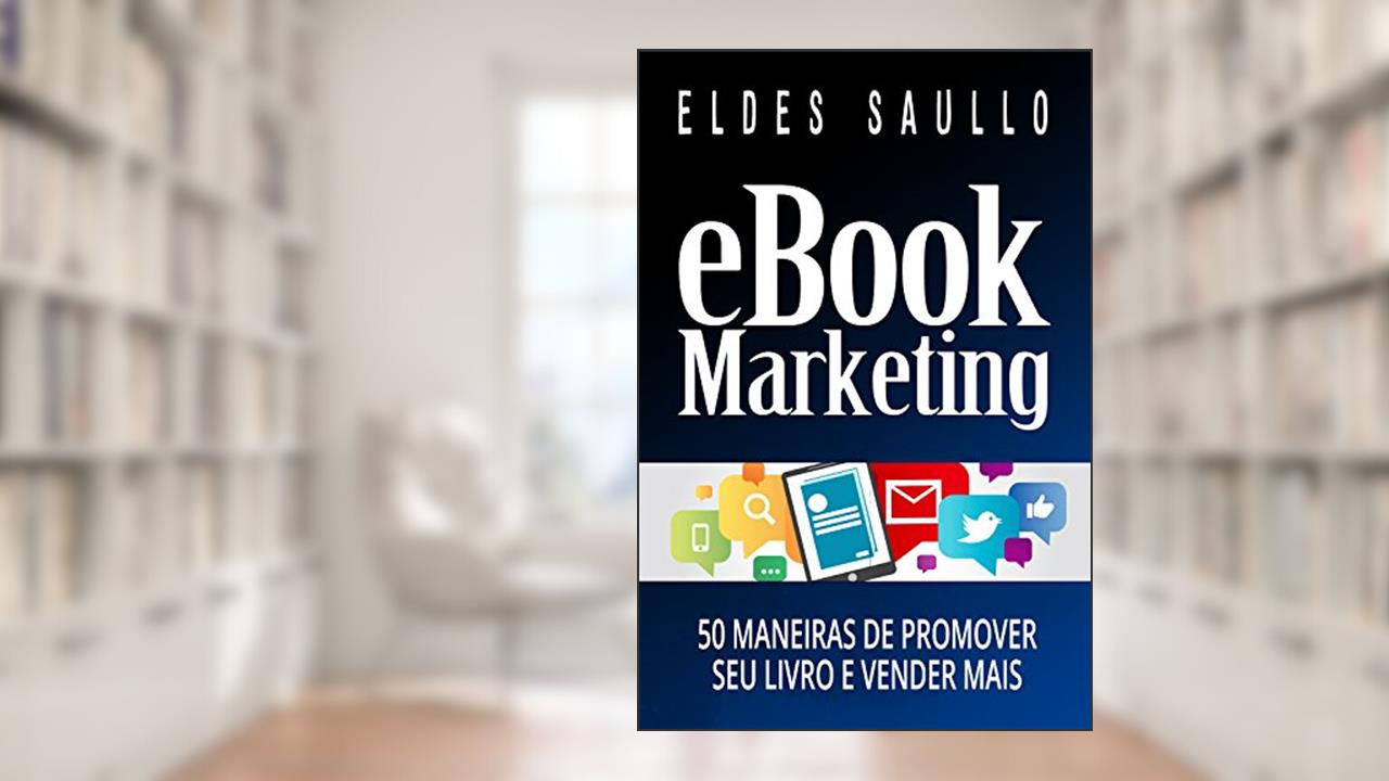 E-book Marketing: 50 Maneiras de Promover Seu Livro e Vender Mais (Livros Que Vendem), do autor Eldes Saullo
