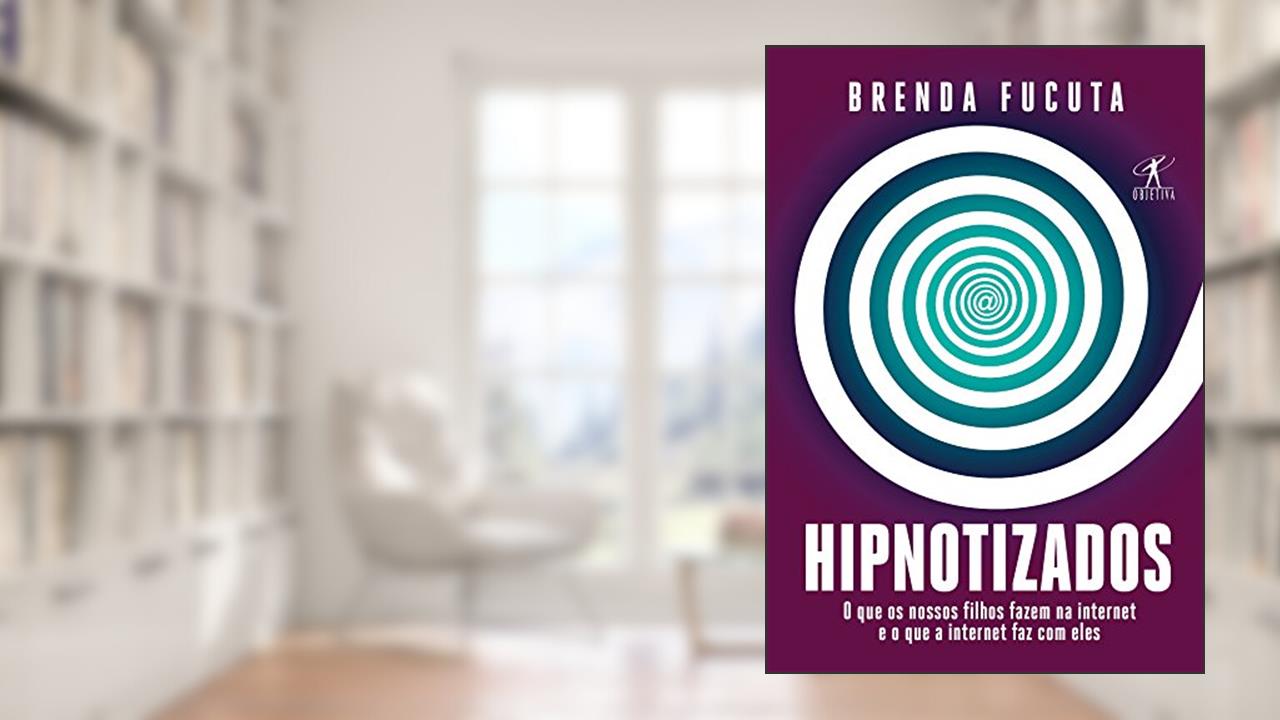 Capa de Hipnotizados: O que os nossos filhos fazem na internet e o que a internet faz com eles, do autor Brenda Fucuta