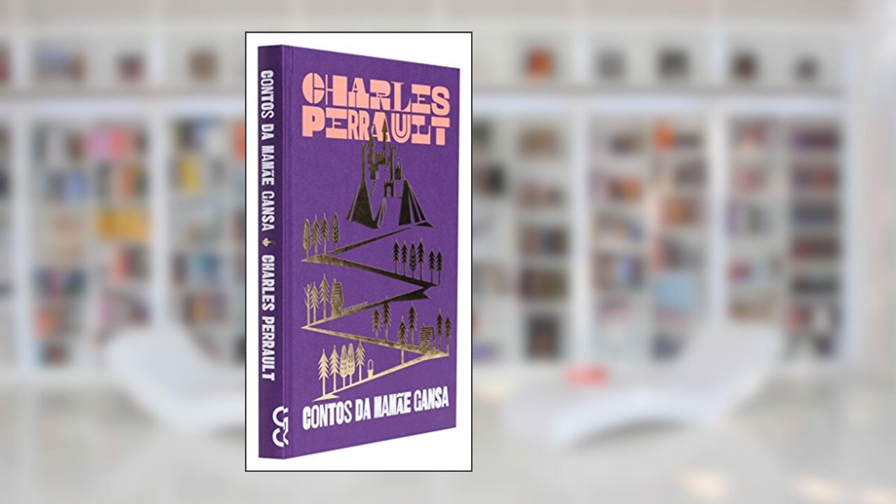 Capa de Contos da Mamãe Gansa ou Histórias do Tempo Antigo, do autor Charles Perrault