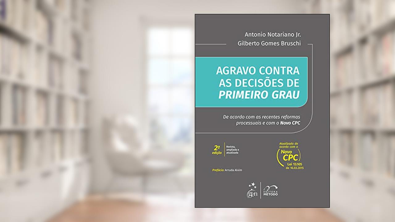 Capa de Agravo Contra as Decisões de Primeiro Grau, do autor Antonio Notariano Jr.; Gilberto Gomes Bruschi