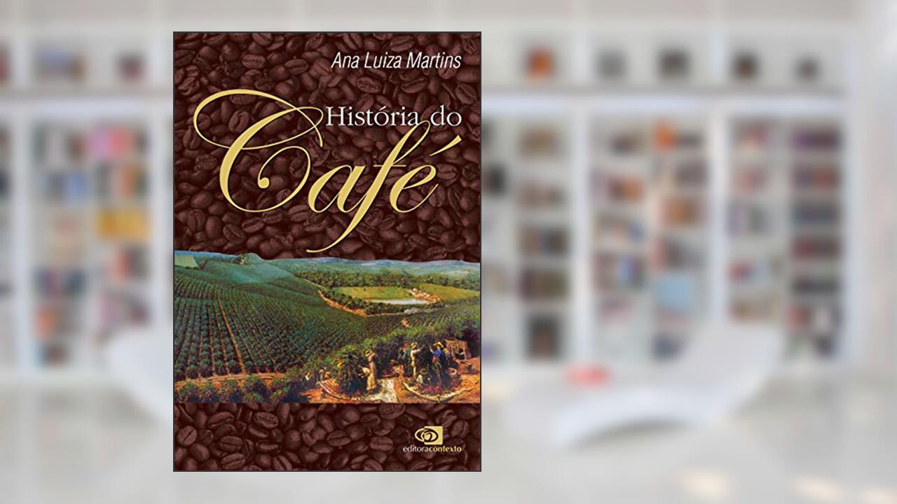 Capa de História do café, do autor Ana Luiza Martins