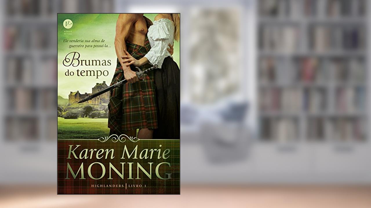 Capa de Brumas do tempo - Highlanders - vol. 1, do autor Karen Marie Moning