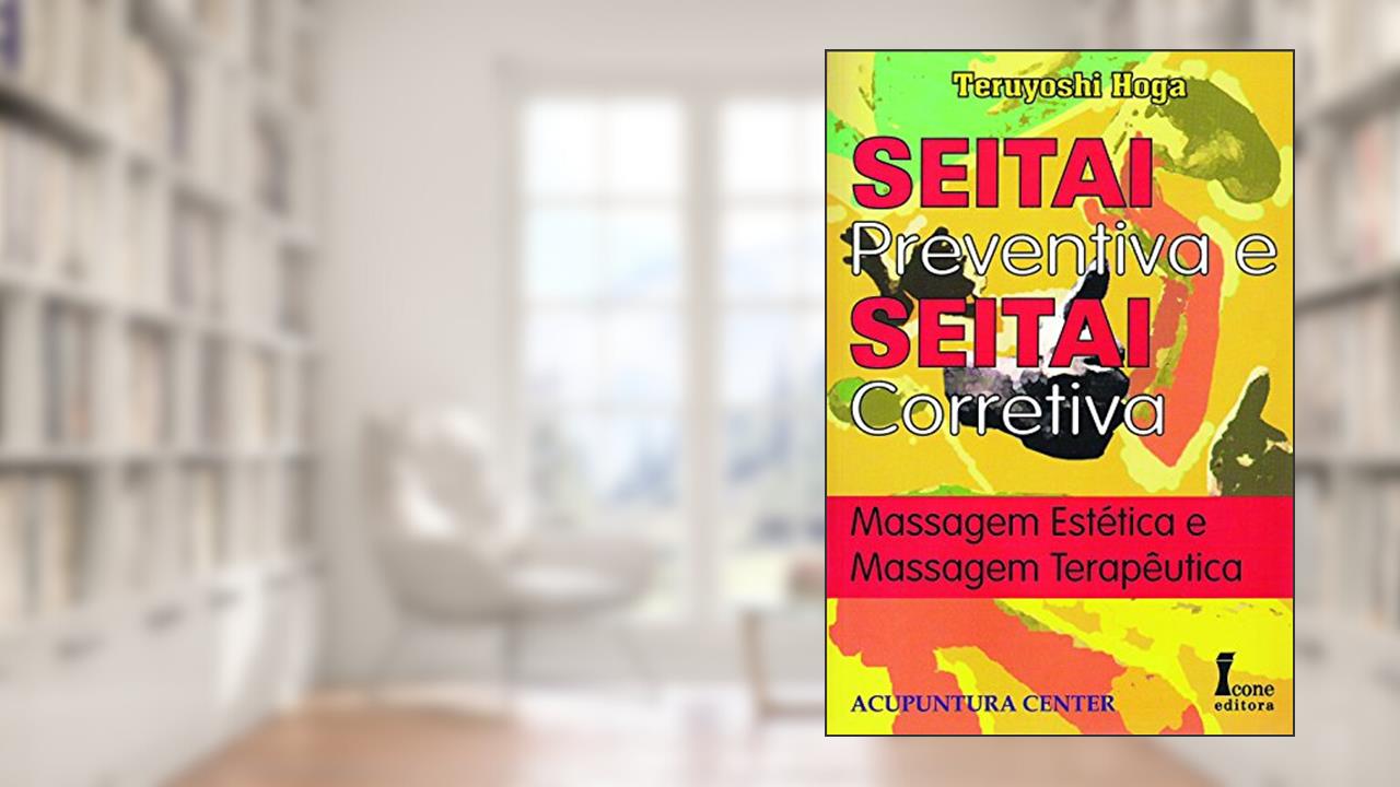 Capa de Seitai Preventiva, Seitai Corretiva, do autor Teruyoshi Hoga
