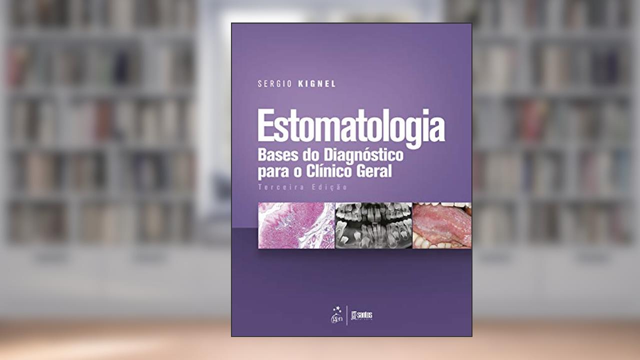 Capa de Estomatologia - Bases do Diagnóstico para o Clínico Geral, do autor Sergio KIGNEL