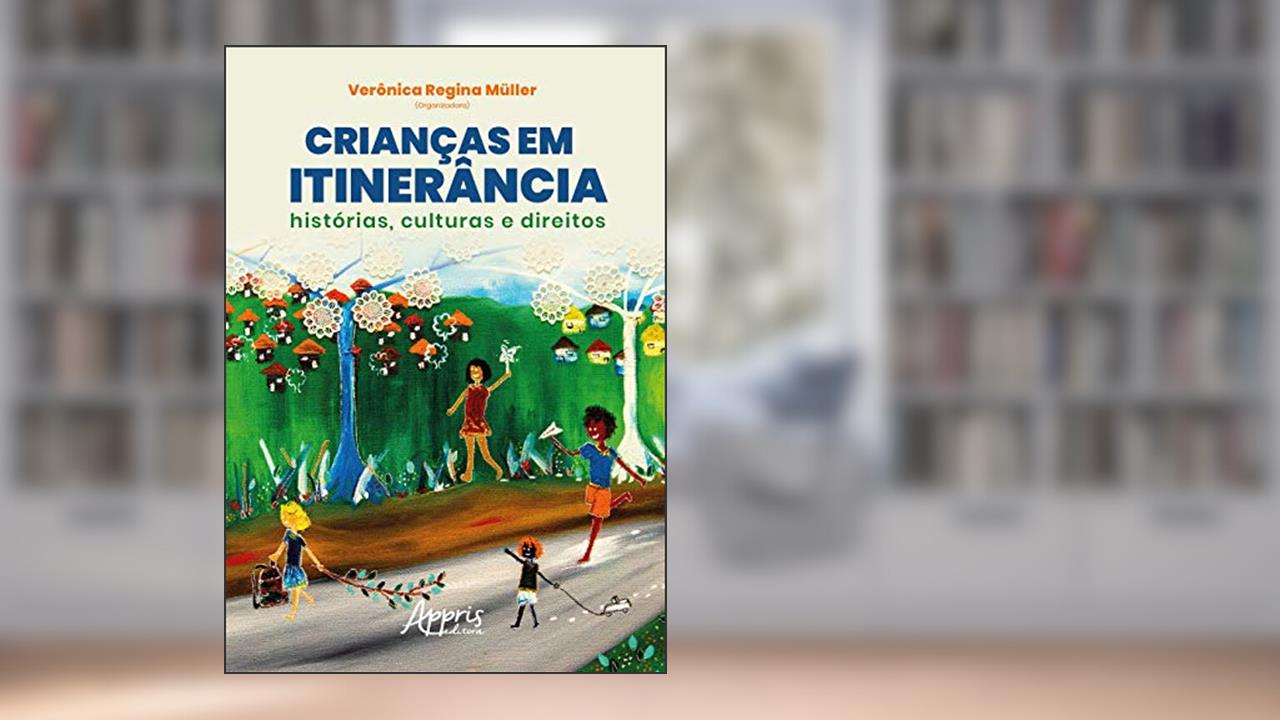 Capa de Crianças em itinerância:histórias, culturas e direitos - volume 4, do autor Verônica Regina Müller