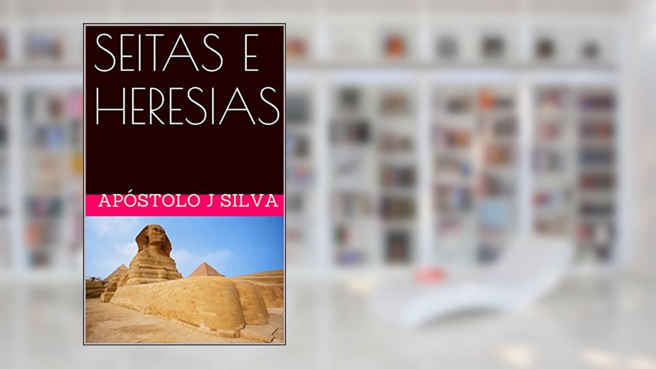 Capa de SEITAS E HERESIAS: SEITAS E HERESIAS VOL. I, do autor JOSÉ SILVA