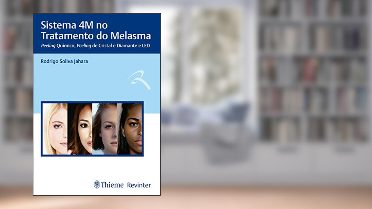 Capa de Sistema 4M no Tratamento do Melasma: Peeling Químico, Peeling de Cristal e Diamante e LED, do autor Rodrigo Soliva Jahara
