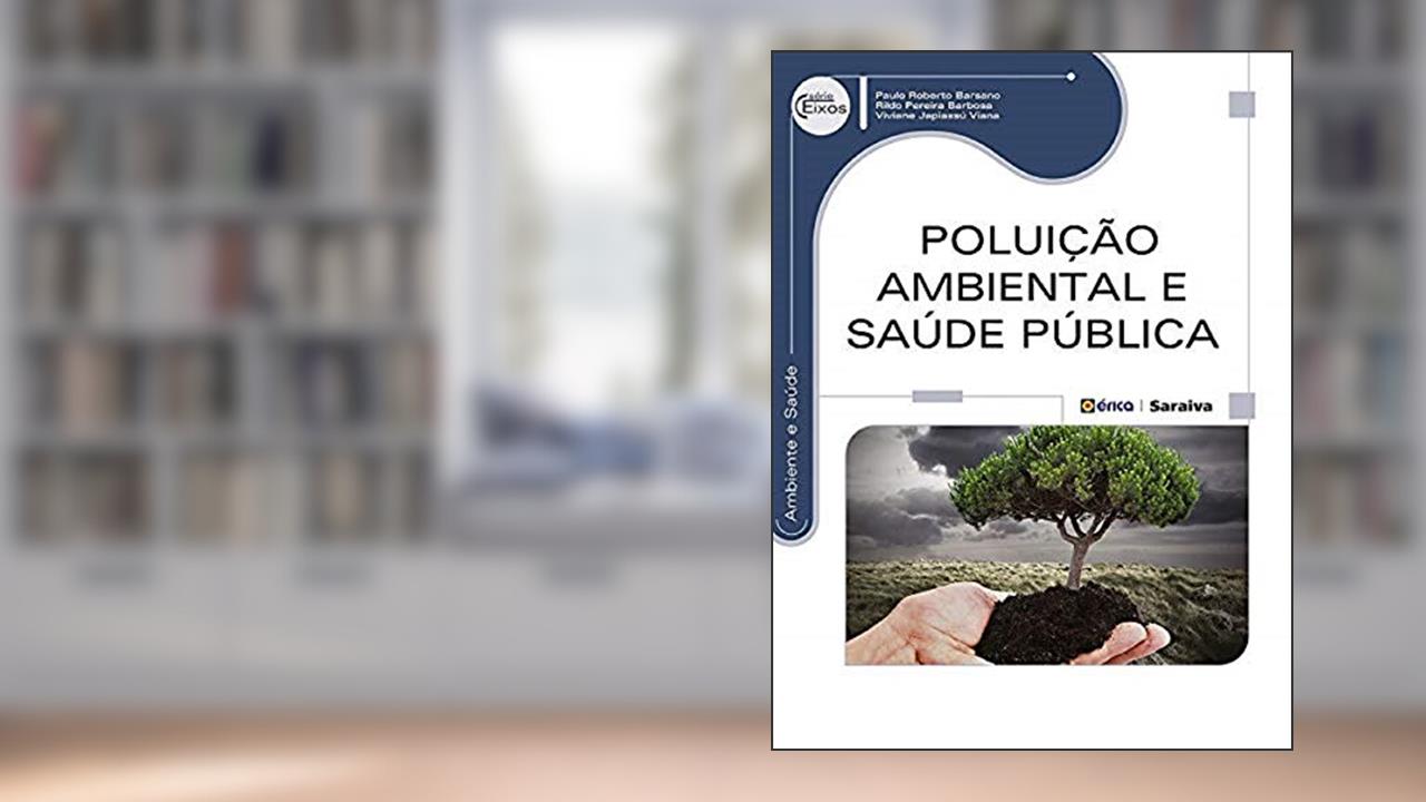 Capa de Poluição ambiental e saúde pública, do autor Paulo Roberto Barsano / Rildo Pereira Barbosa / Viviane Japiassú Viana