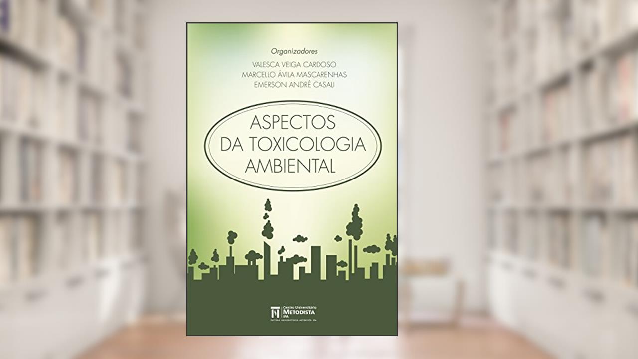 Capa de Aspectos da Toxicologia Ambiental, do autor Marcello Ávila Mascarenhas; Valesca Veiga Cardoso; Emerson André Casali