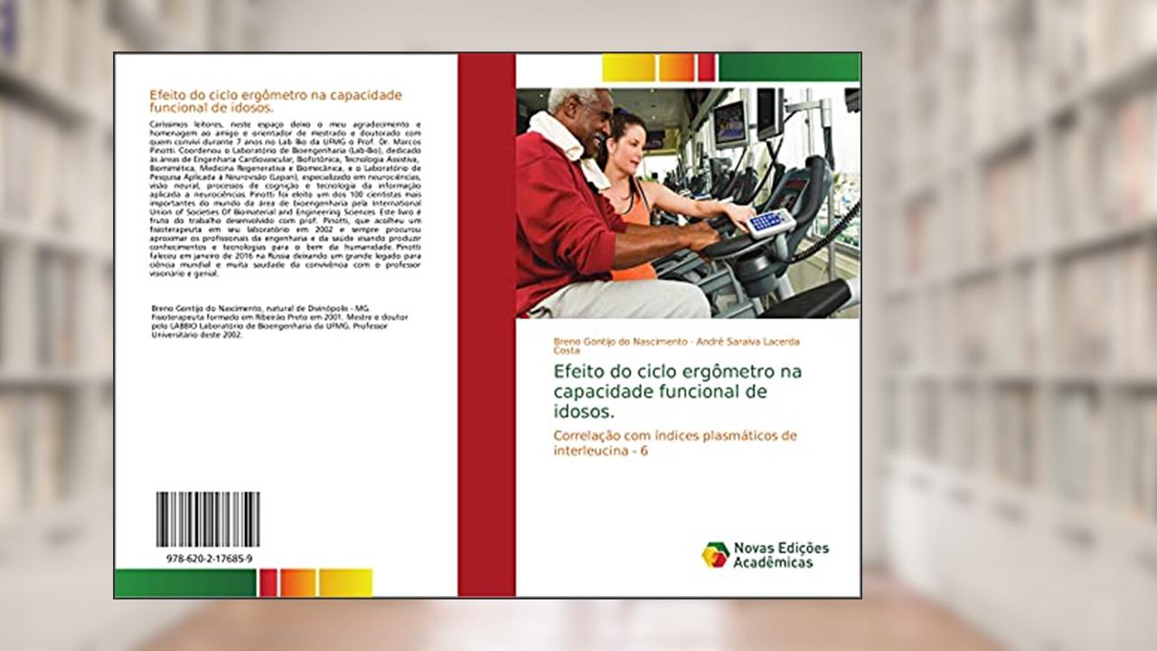 Capa de Efeito do ciclo ergômetro na capacidade funcional de idosos.: Correlação com índices plasmáticos de interleucina - 6, do autor Breno Gontijo do Nascimento; André Saraiva Lacerda Costa