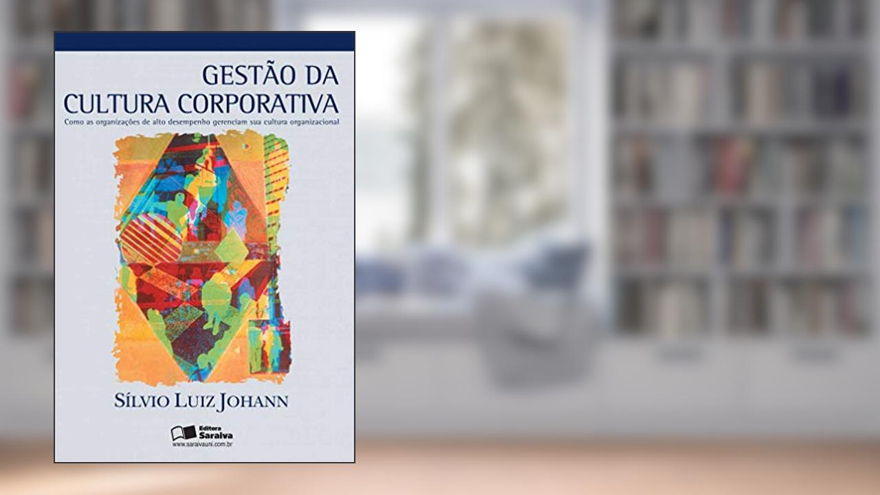 Capa de Gestão da cultura corporativa: Como as organizações de alto desempenho gerenciam sua cultura organizacional, do autor Sílvio Luíz Johann