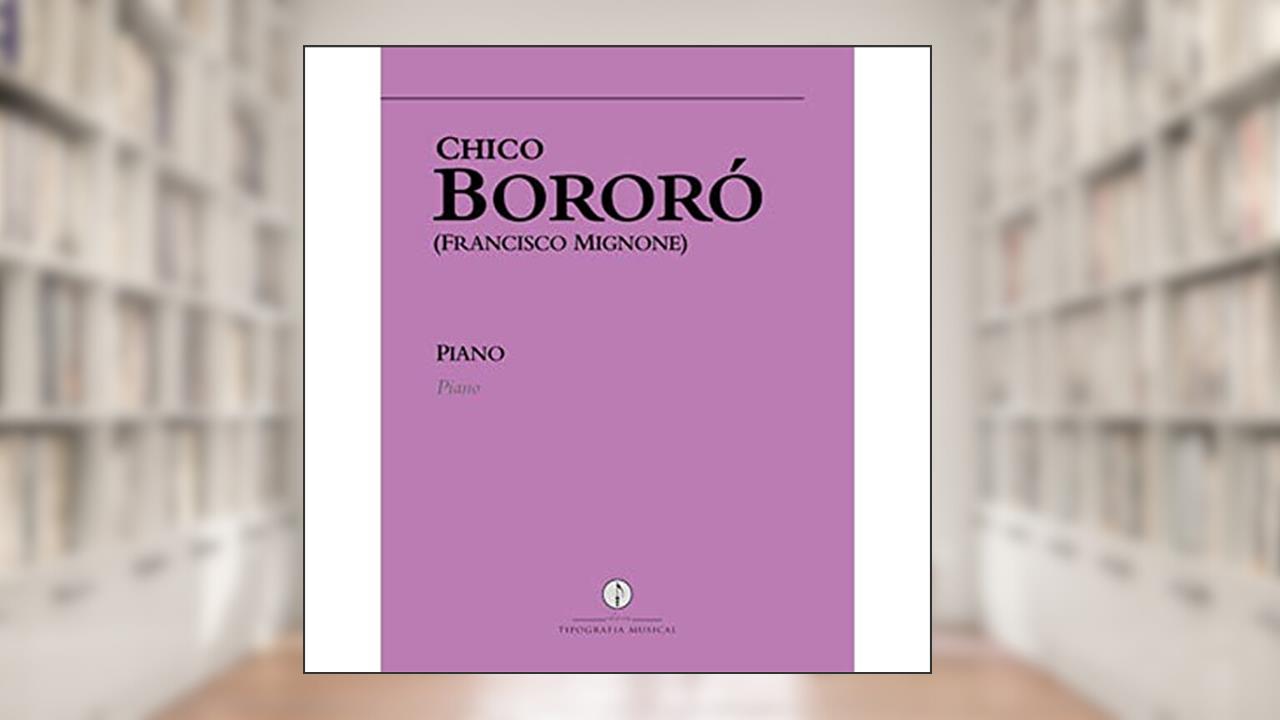 Capa de CHICO BORORÓ - PIANO, do autor FRANCISCO MIGNONE