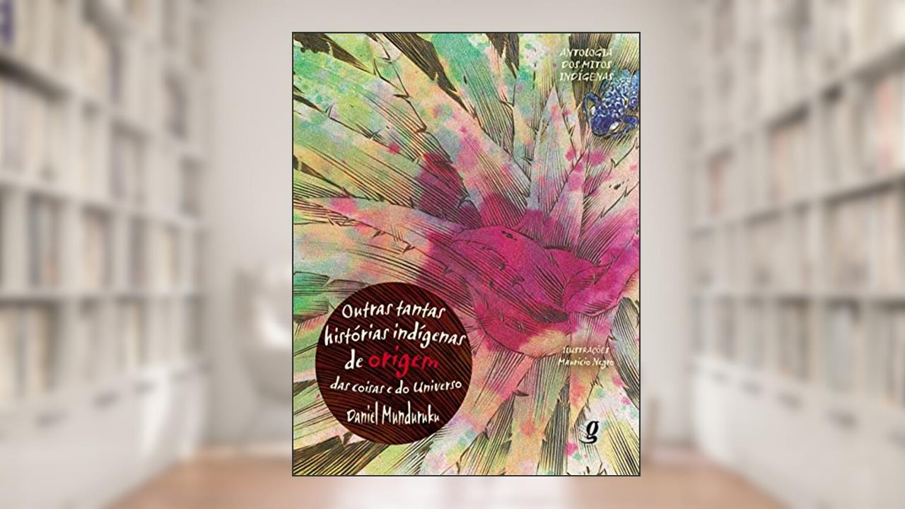 Capa de Outras tantas histórias indígenas de origem das coisas e do universo, do autor Daniel Munduruku