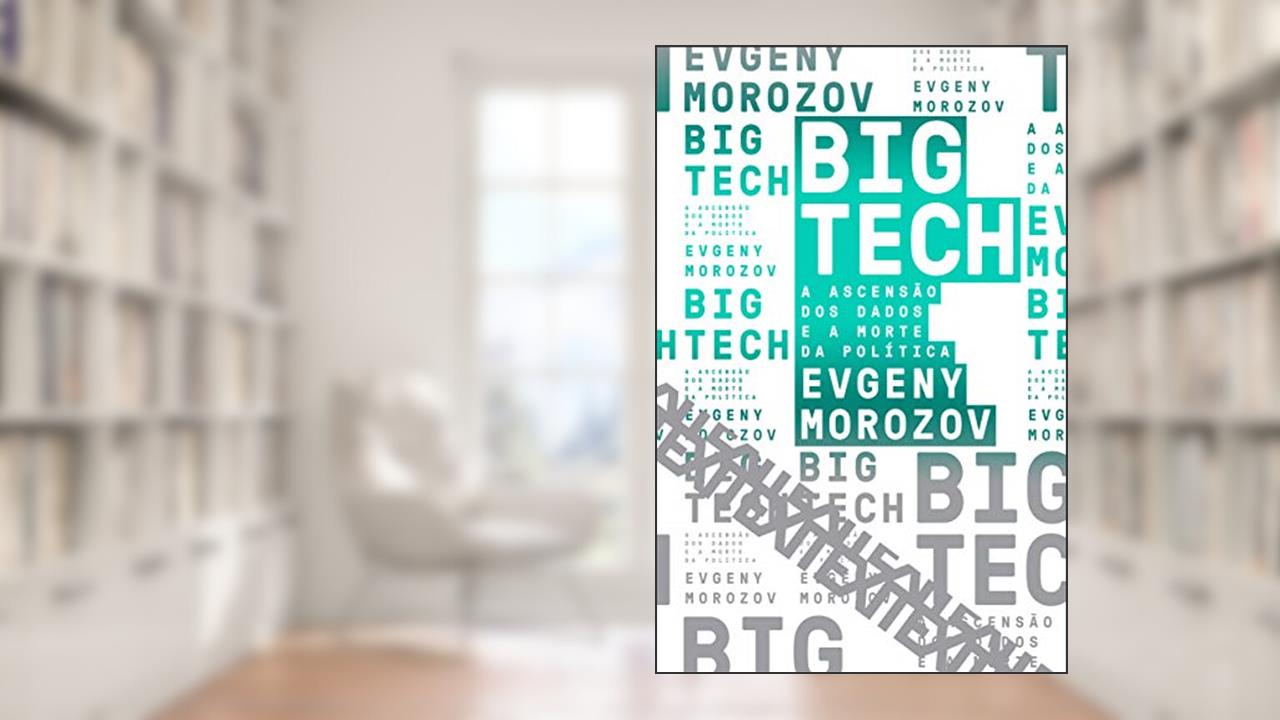 Capa de Big Tech: A ascensão dos dados e a morte da política: 6, do autor Evgeny Morozov