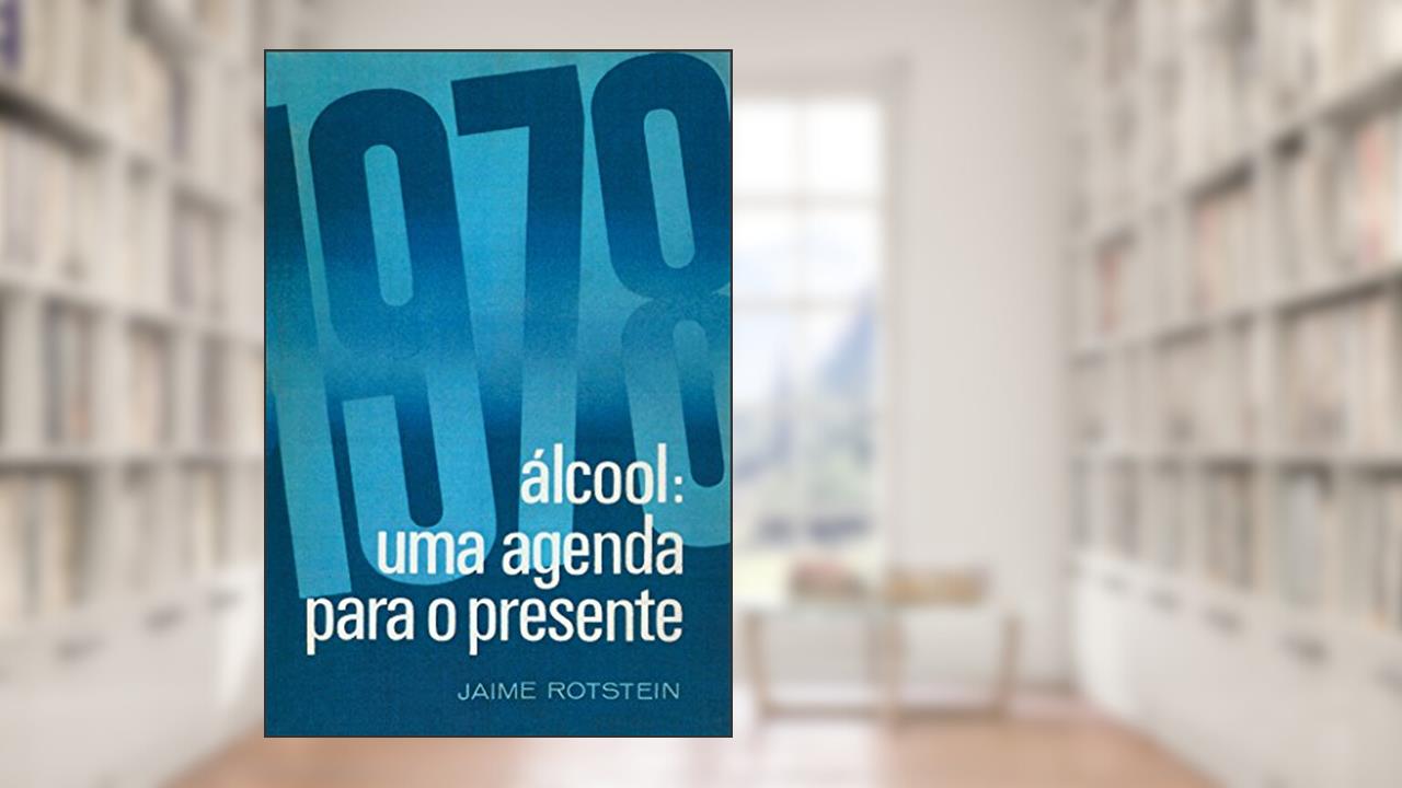 Capa de Álcool: Uma agenda para o presente, do autor Jaime Rotstein