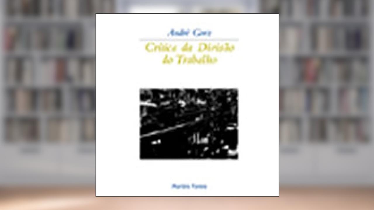 Capa de Crítica da Divisão do Trabalho, do autor Andre Gorz