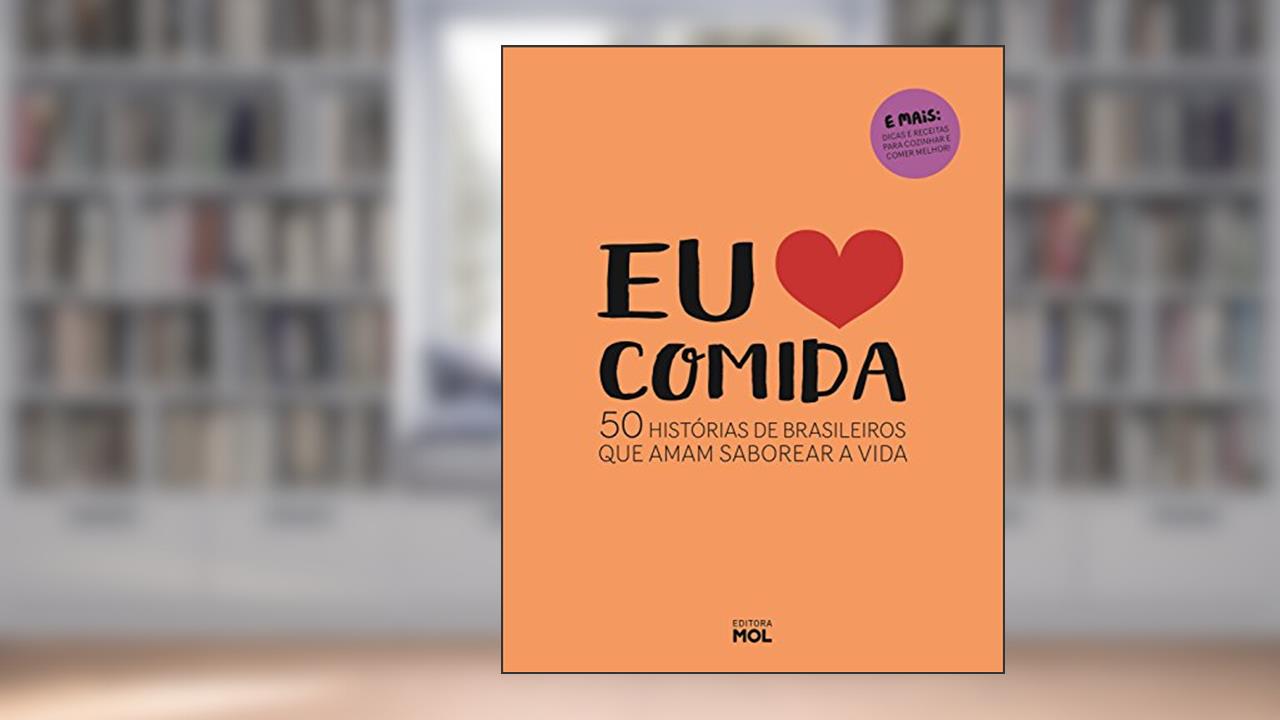 Capa de Eu Amo Comida: 50 Histórias De Brasileiros Que Amam Saborear A Vida, do autor Vários autores