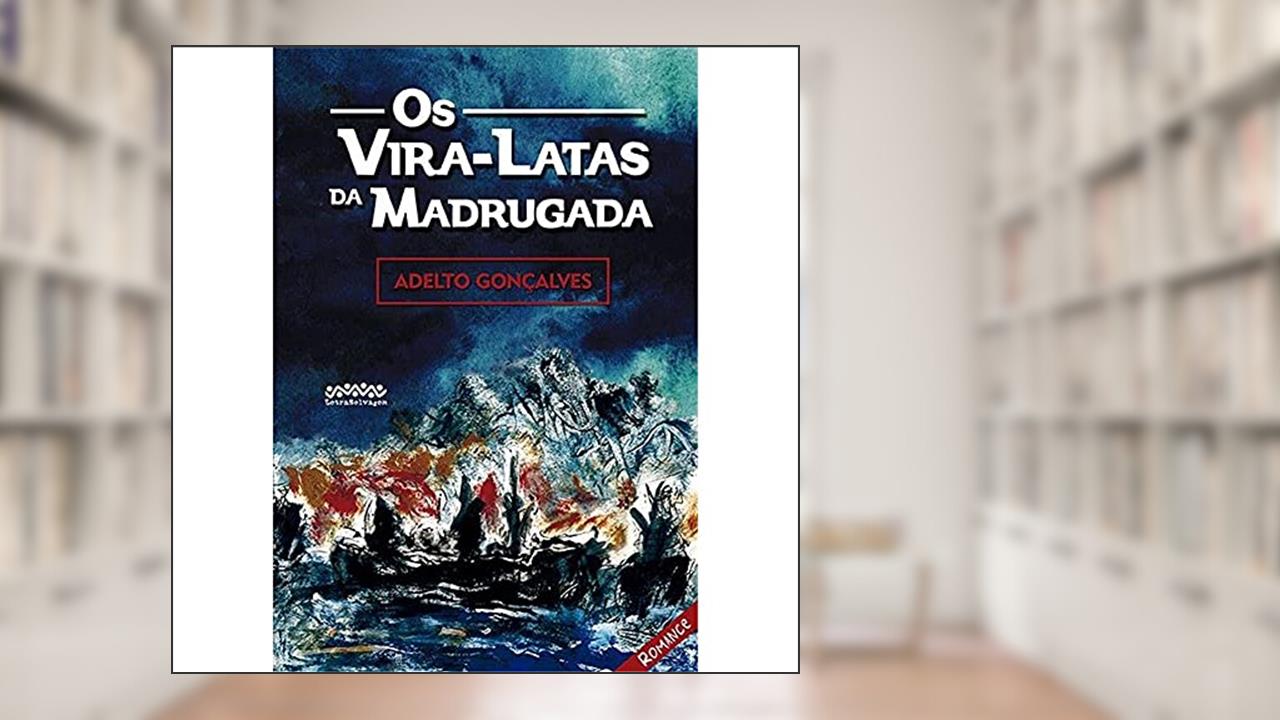 Capa de Os Vira-latas da Madrugada, do autor Adelto Gonçalves