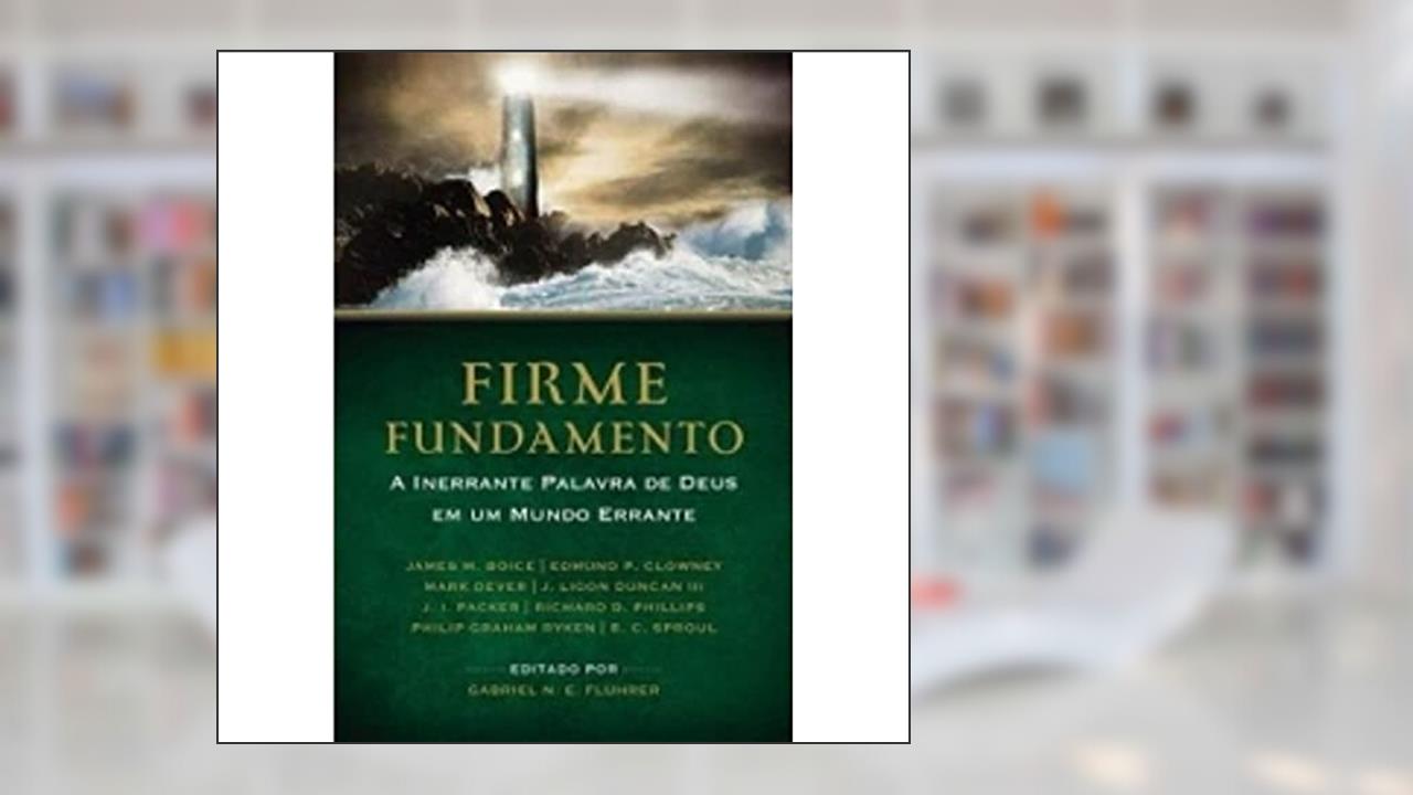 Capa de Firme Fundamento, do autor James M. Boice; Edmundo P. Clowney