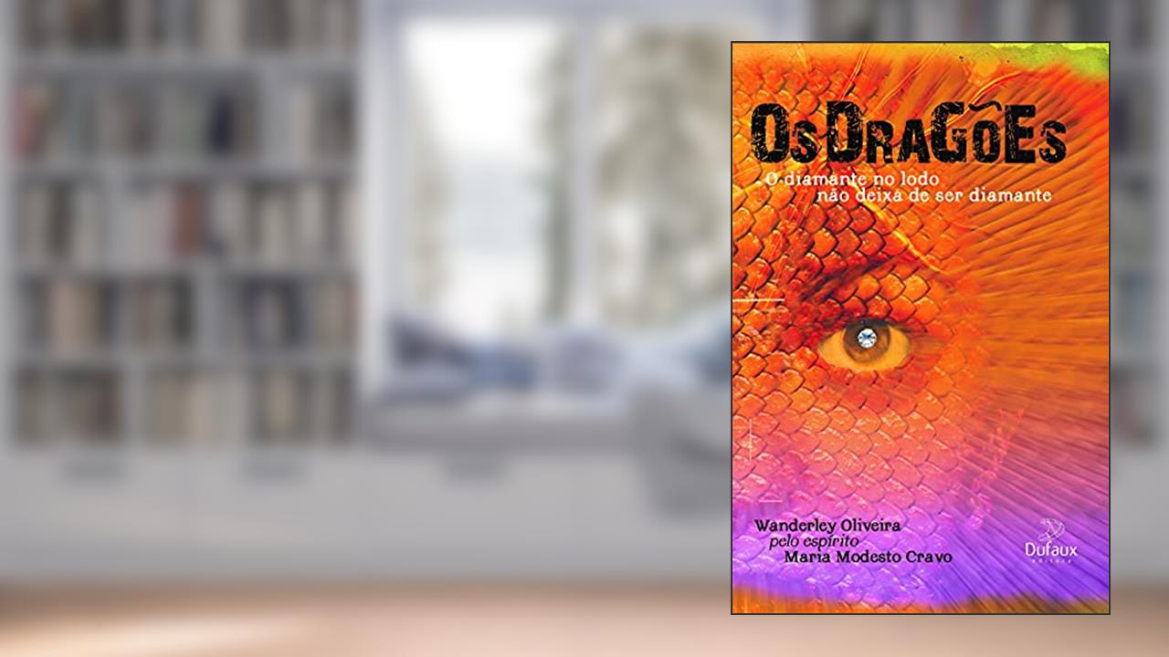 Capa de Os dragões: O Diamante no Lodo Não Deixa de ser Diamante, do autor Wanderley Oliveira; Maria Modesto Cravo (Espírito)