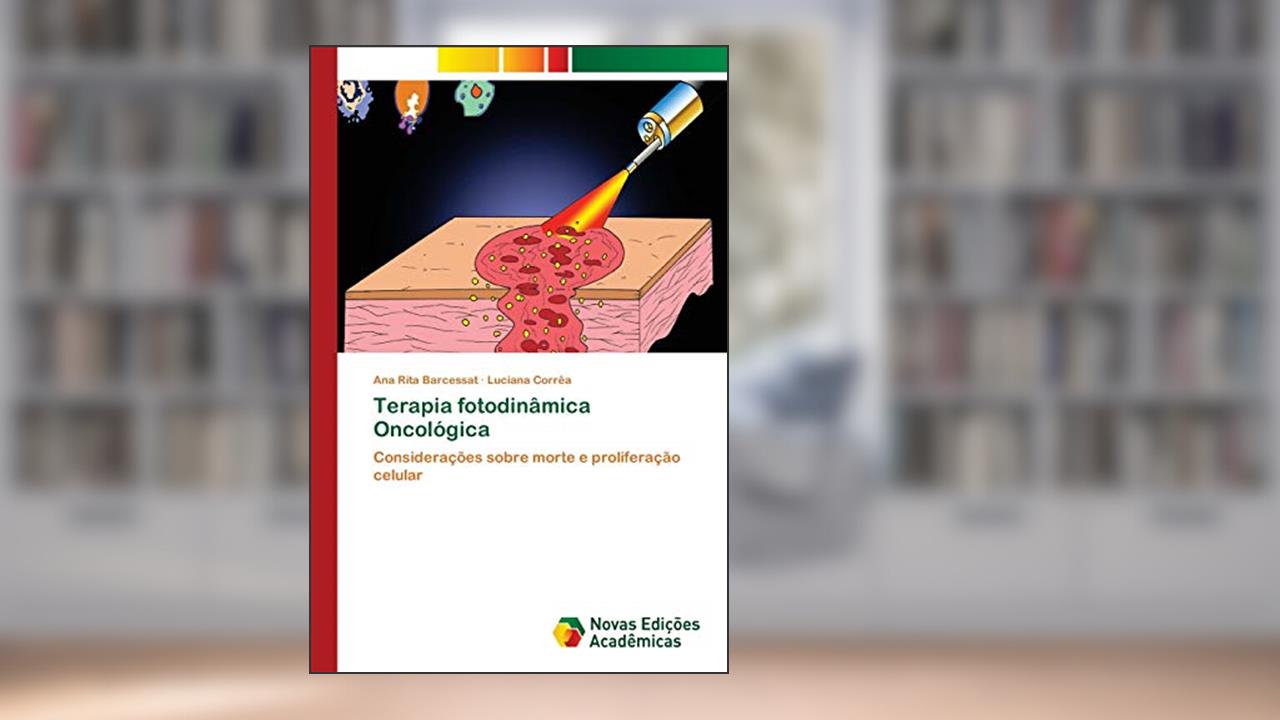 Capa de Terapia fotodinâmica Oncológica: Considerações sobre morte e proliferação celular, do autor Ana Rita Barcessat; Luciana Corrêa