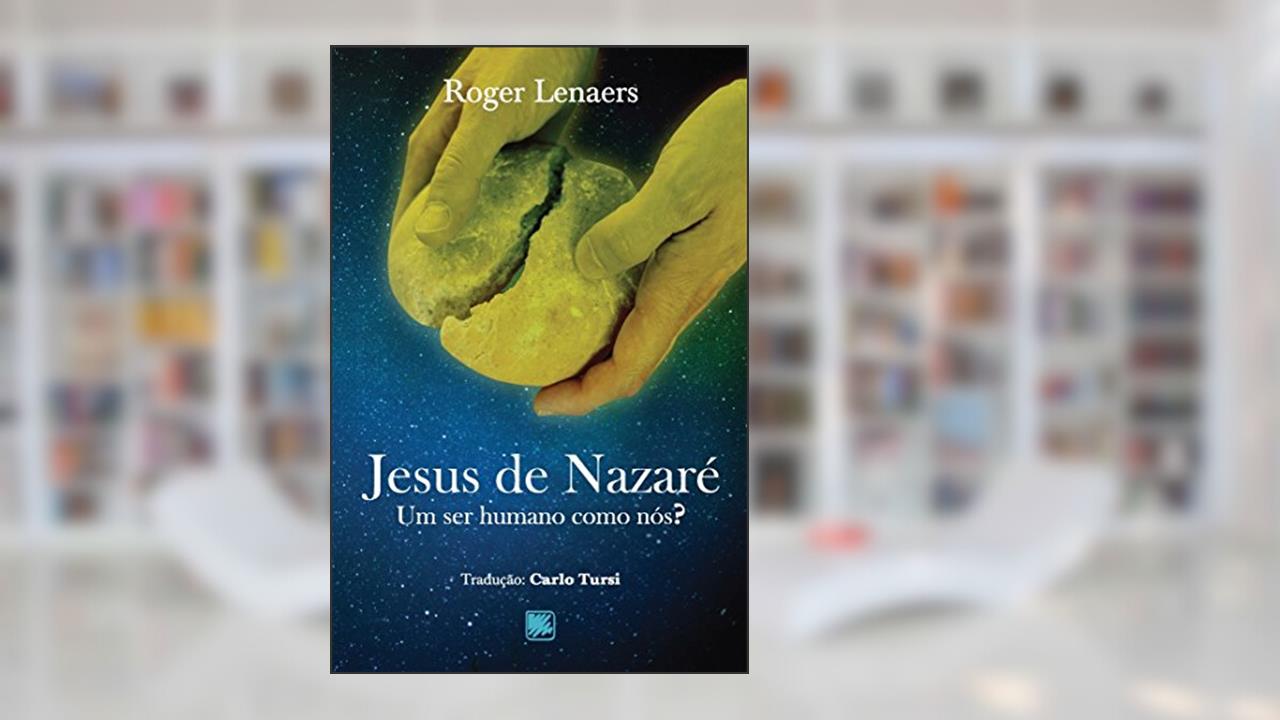 Capa de Jesus de Nazaré: um ser humano como nós?, do autor Roger Lenaers