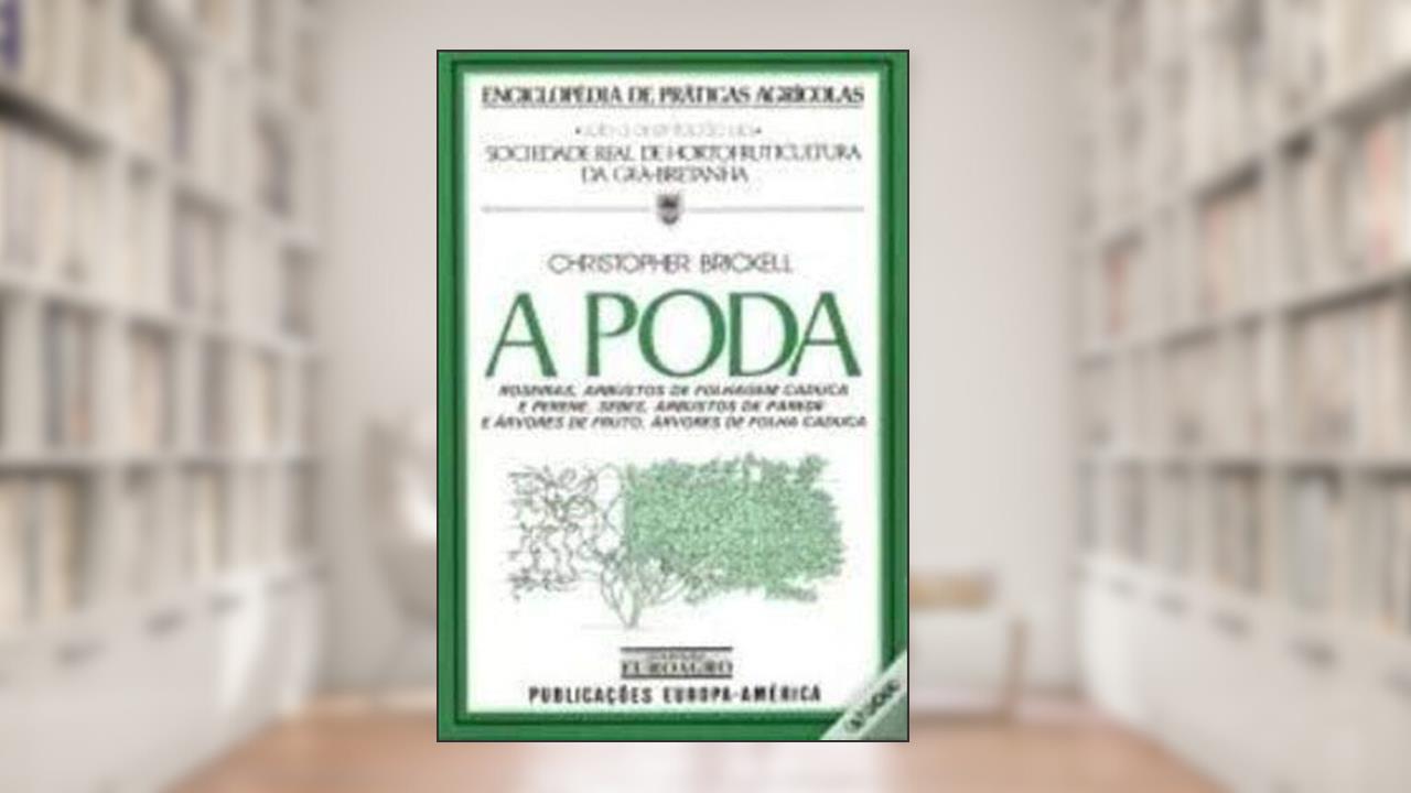 Capa de A poda Roseiras, arbustos de folhagem caduca e perene, sebes, do autor Christopher Brickell Mário F. Bento Ripado