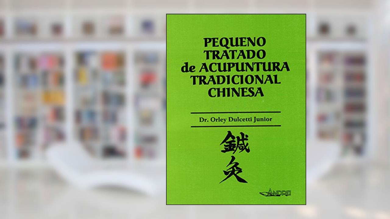 Capa de Pequeno tratado de acupuntura tradicional chinesa, do autor Orley Dulcetti Junior