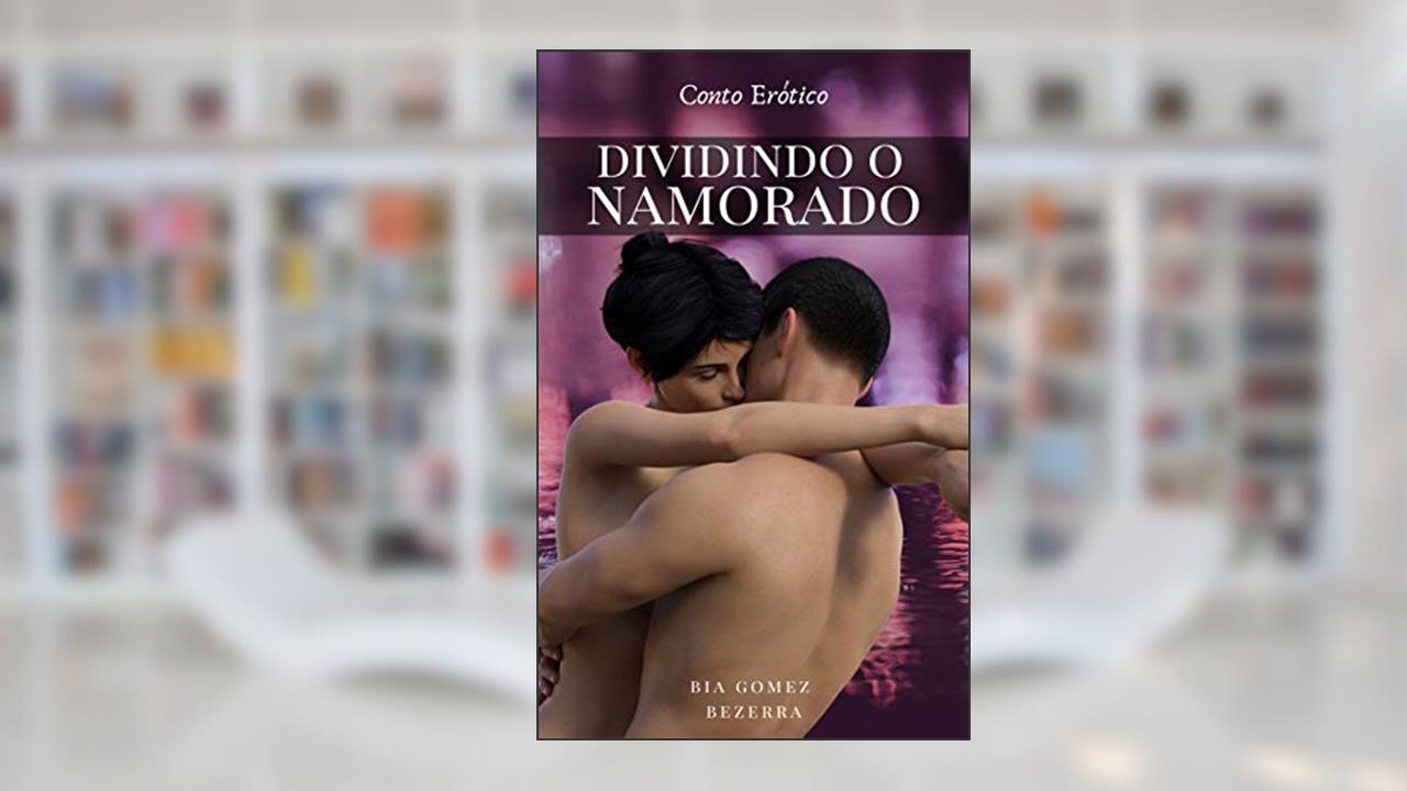 Capa de Dividindo o Namorado: Conto Erótico, do autor Bia Gomez Bezerra