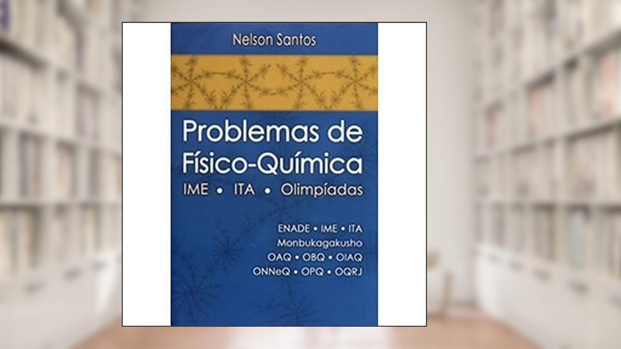 Capa de Problemas de Físico-Química. IME, ITA, Olimpíadas, do autor Nelson Santos