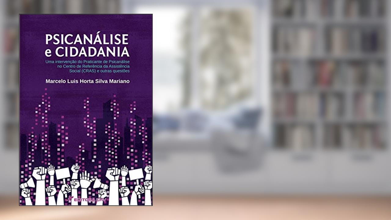 Capa de Psicanálise e cidadania: uma intervenção do praticante de psicanálise no centro de referência da assistência social (cras) e outras questões, do autor Marcelo Luis Horta Silva Mariano