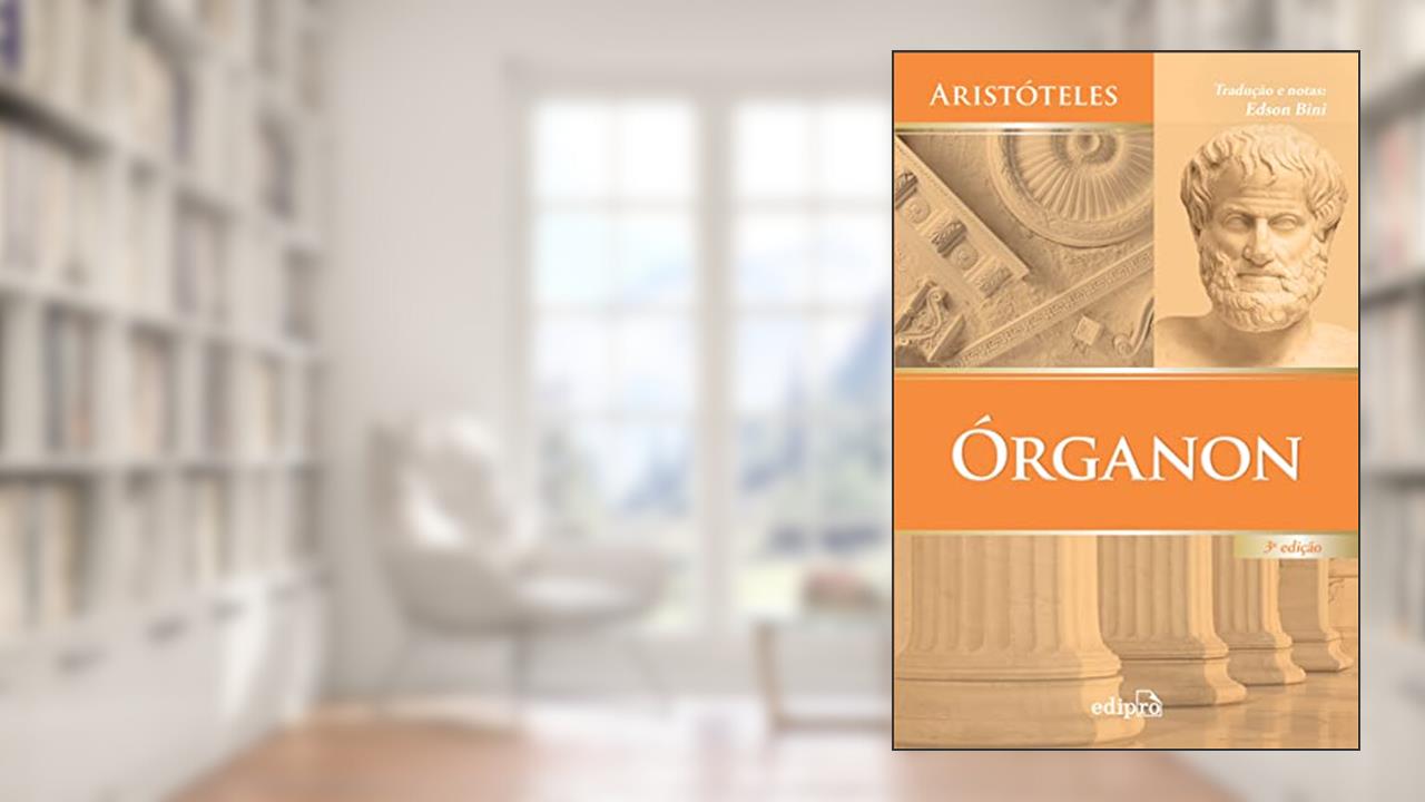 Capa de Órganon: Categorias - Da interpretação - Analíticos anteriores - Analíticos posteriores - Tópicos - Refutações Sofísticas, do autor Aristóteles