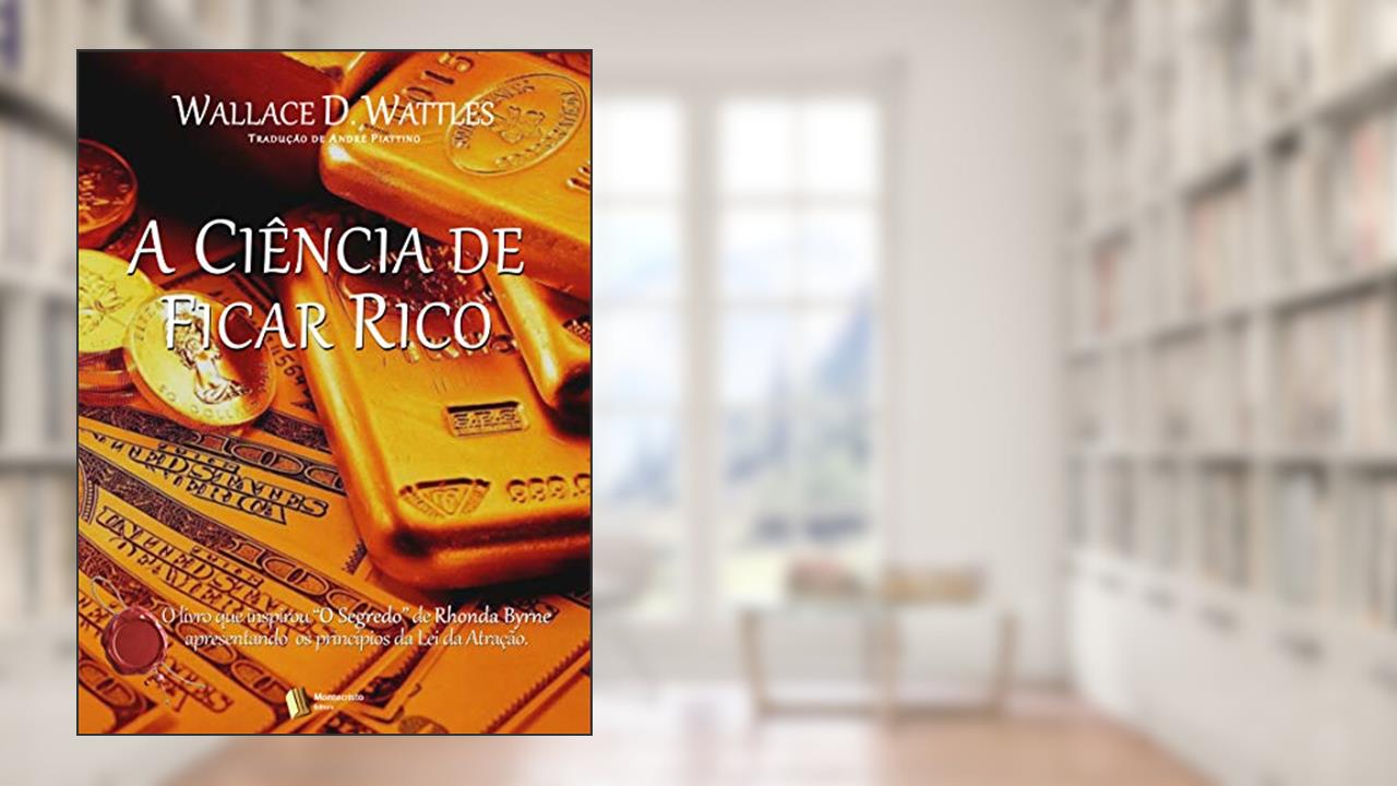 Capa de A Ciência de ficar Rico, do autor Wallace D. Wattles