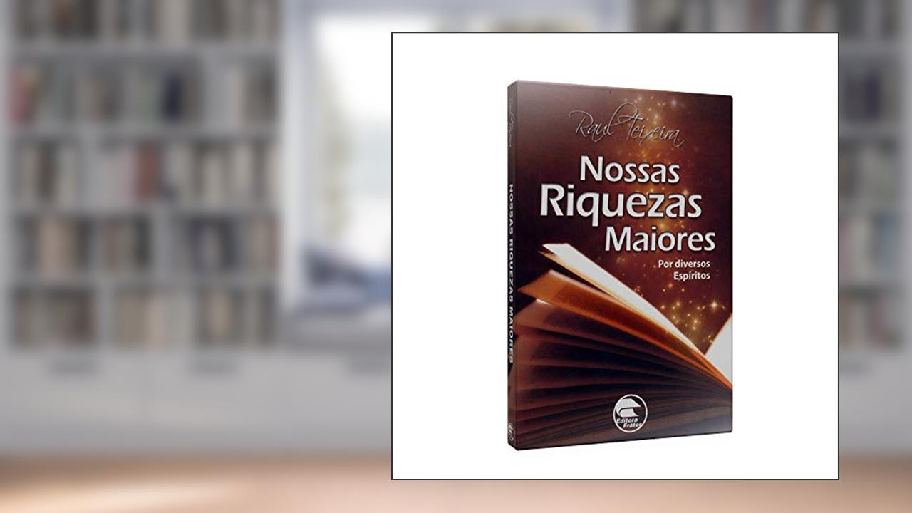 Capa de Nossas Riquezas Maiores, do autor Raul Teixeira