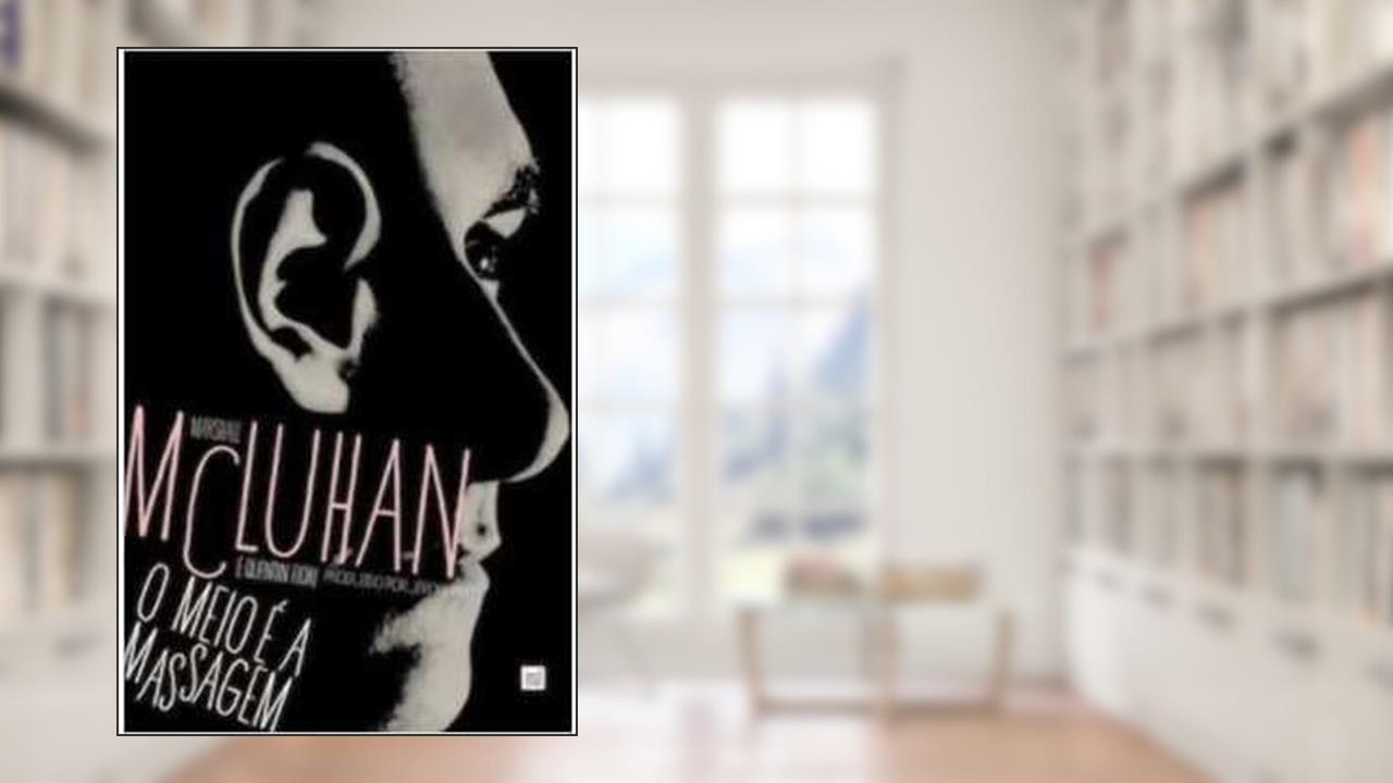 Capa de Meio é a Massagem, o (Capa Dura), do autor Marshall Mcluhan; Quentin Fiore