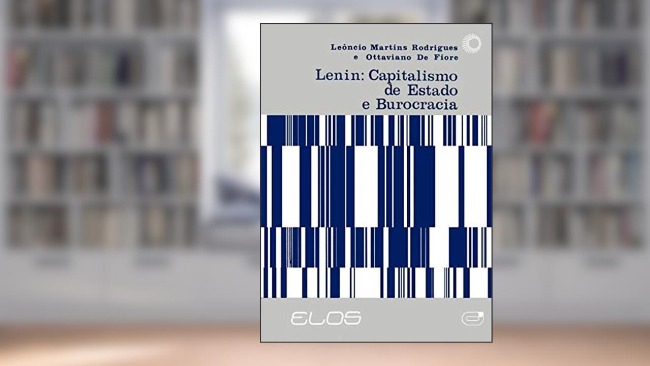 Capa de Lenin: capitalismo de Estado e burocracia, do autor Leôncio M. Rodrigues; Ottaviano de Fiore