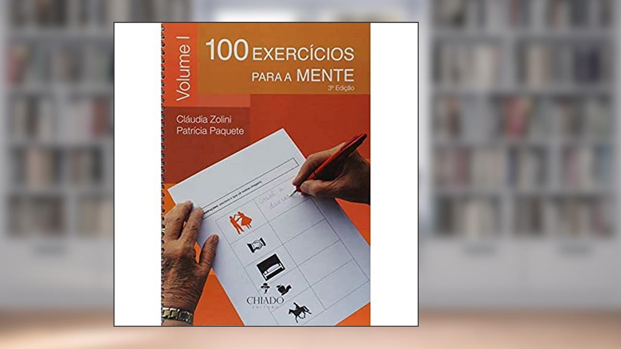 Capa de 100 Exercícios para a Mente, do autor Cláudia Zolini; Patrícia Paquete