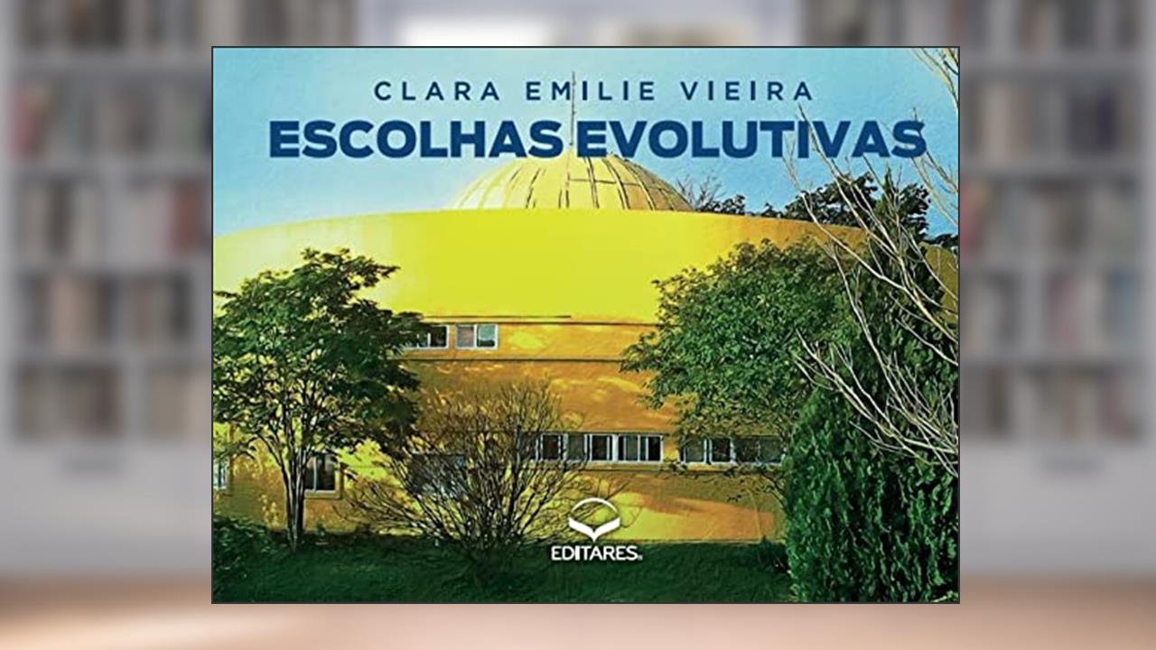 Capa de Escolhas Evolutivas: 120 Opções para Reflexão e Expansão das Ideias, do autor Clara Emilie Vieira