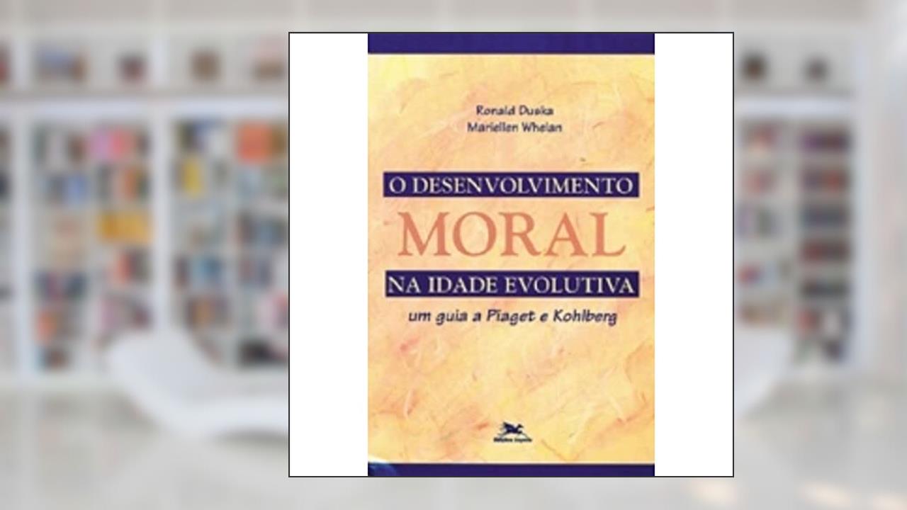 Capa de O Desenvolvimento Moral na Idade Evolutiva. Um Guia a Piaget e Kohlberg, do autor Ronald Duska