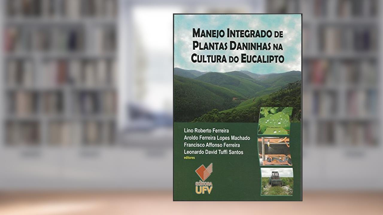 Capa de Manejo Integrado de Plantas Daninhas na Cultura do Eucalipto, do autor Lino Roberto Ferreira