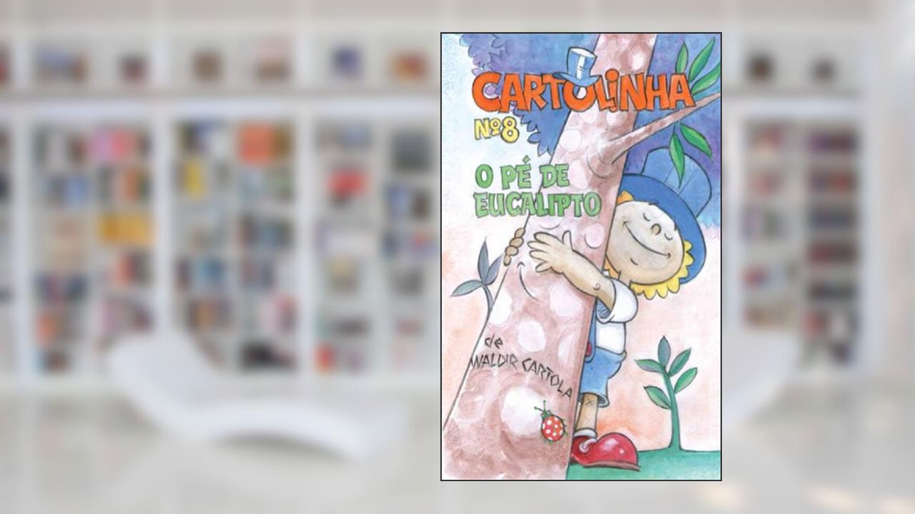 Capa de Cartolinha e o Pé de Eucalipto, do autor Waldir Cartola