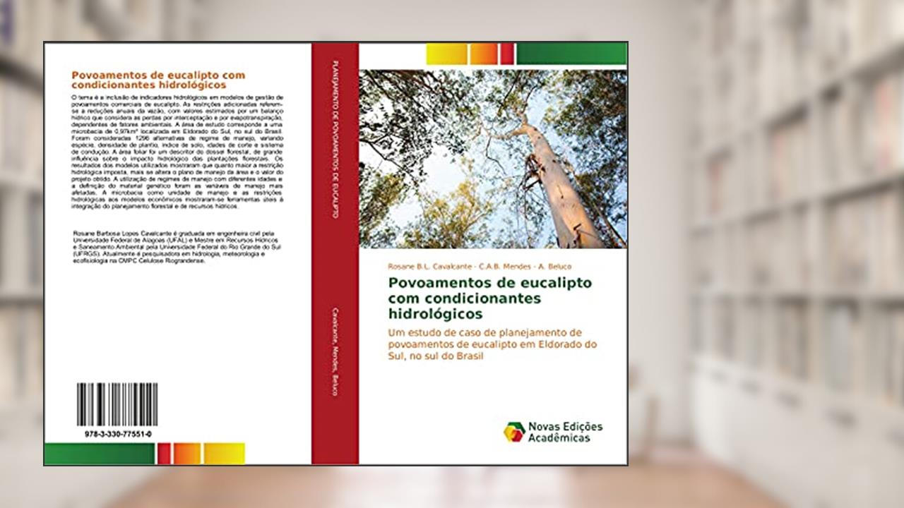 Capa de Povoamentos de eucalipto com condicionantes hidrológicos: Um estudo de caso de planejamento de povoamentos de eucalipto em Eldorado do Sul, no sul do Brasil, do autor Rosane B. L. Cavalcante; C. A. B. Mendes; A. Beluco
