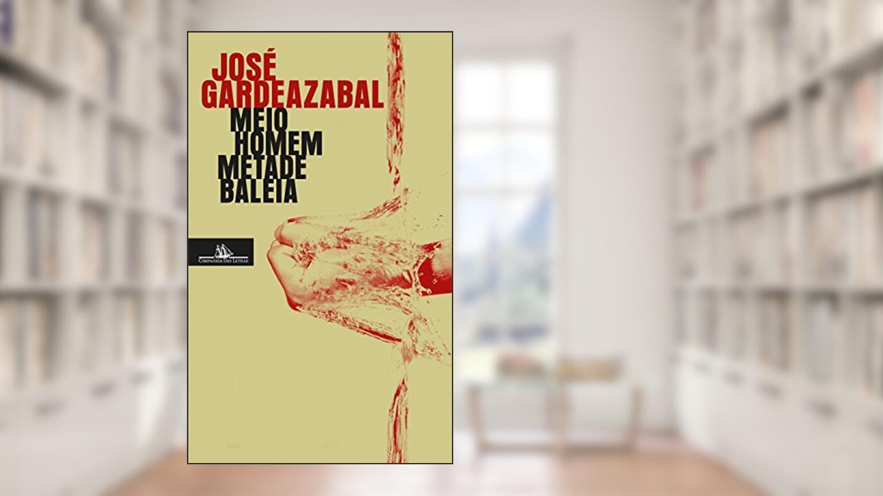 Capa de Meio homem metade baleia, do autor José Gardeazabal