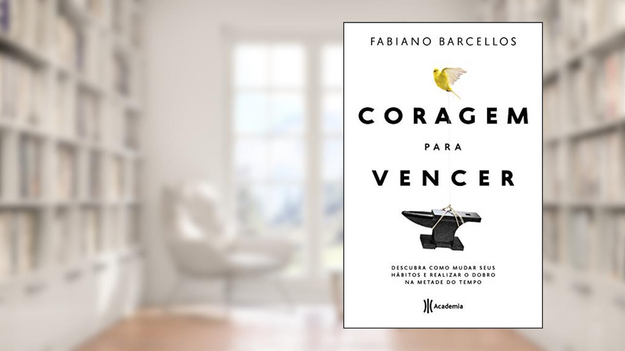 Capa de Coragem para vencer: Descubra como mudar seus hábitos e realizar o dobro na metade do tempo, do autor Fabiano Barcellos