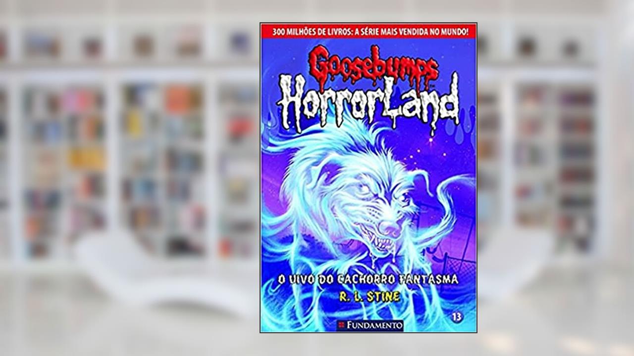 Capa de Goosebumps Horrorland. O Uivo do Cachorro Fantasma - Volume 13, do autor R. L. Stine