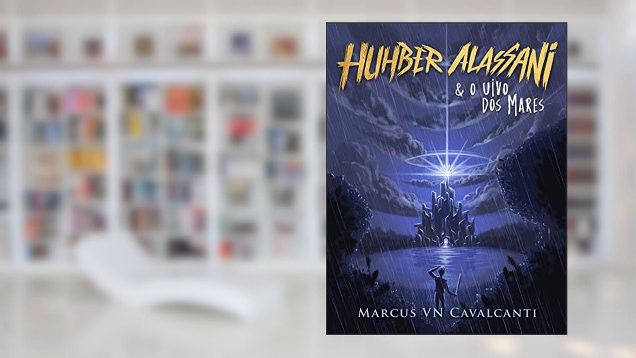 Capa de Huhber Alassani & o Uivo dos mares, do autor Marcus VN Cavalcanti