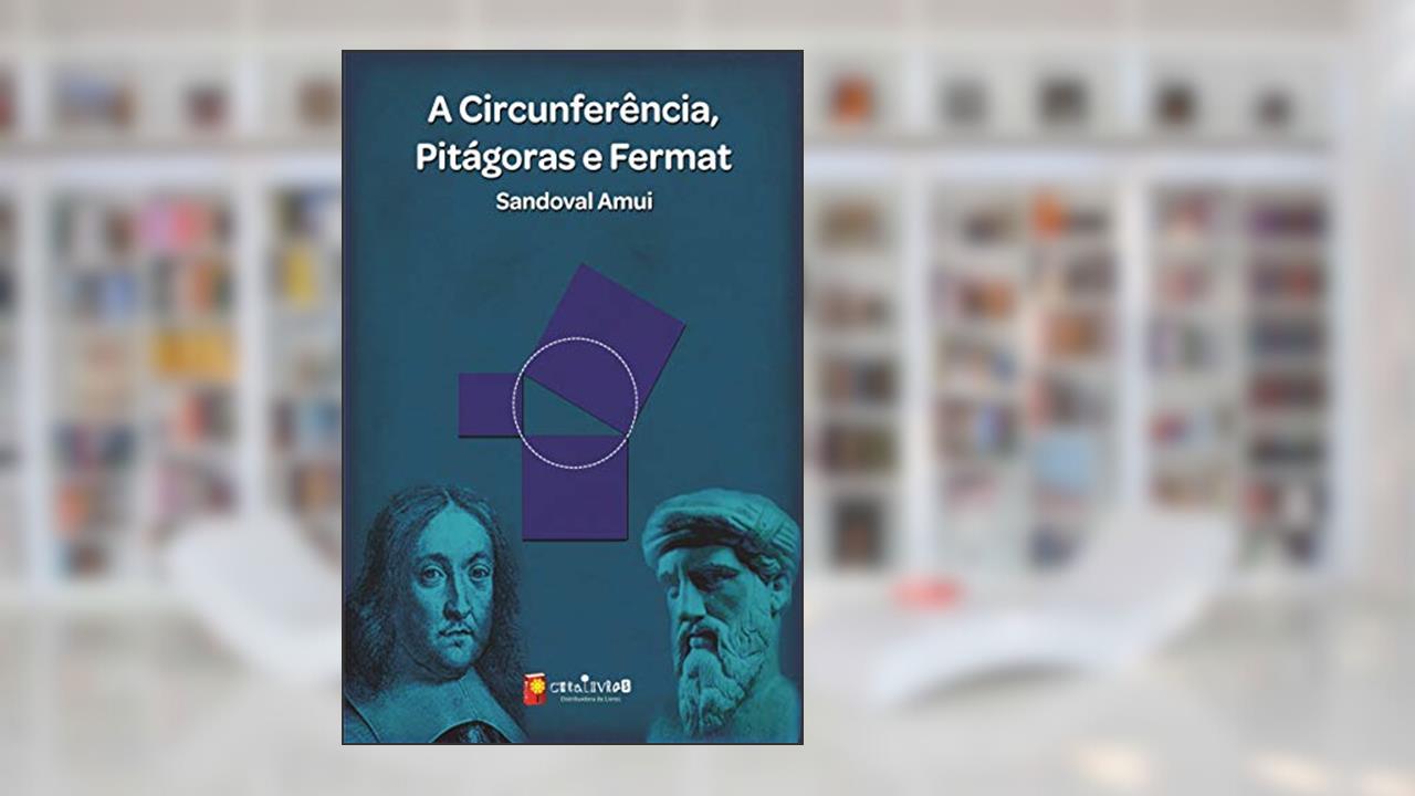 Capa de A Circunferência, Pitágoras e Fremat, do autor Sandoval Amui