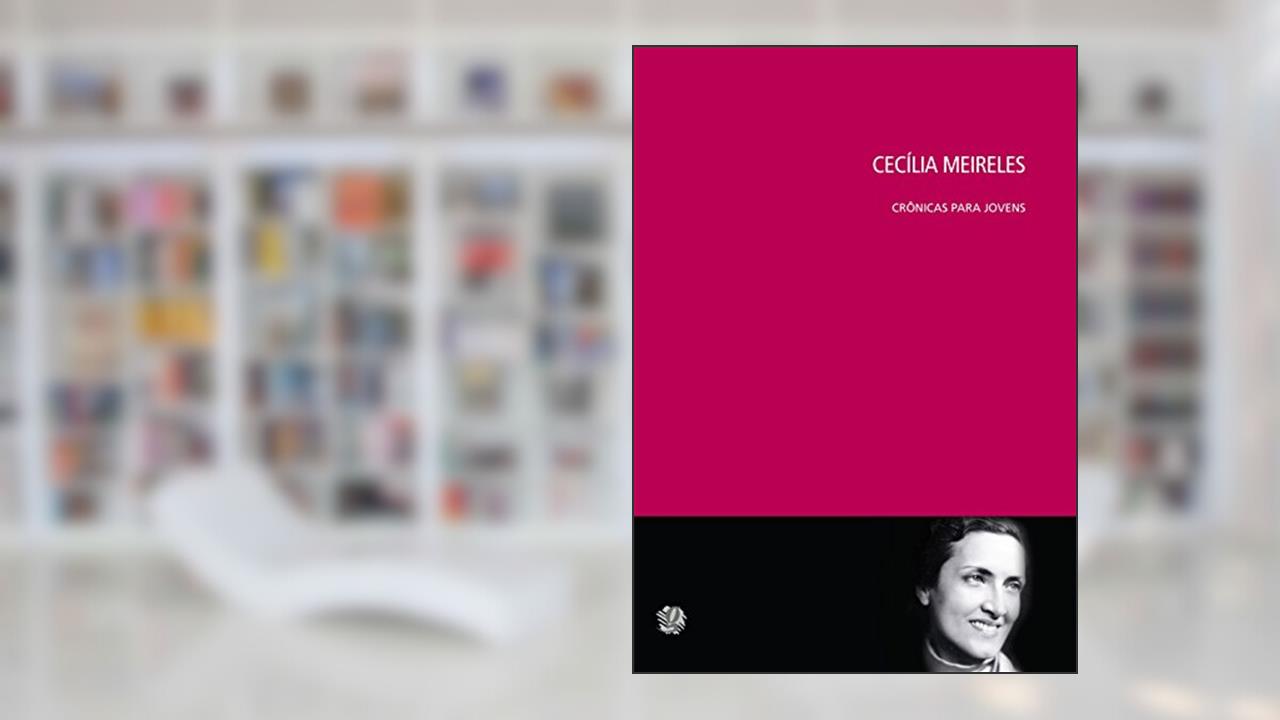 Capa de Cecilia Meireles - crônicas para jovens, do autor Cecília Meireles; Antonieta Cunha